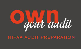 <p>Own Your Audit | HIPAA Audit Preparation</p>
